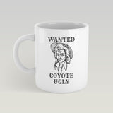 Coyote Ugly - Wanted Mug
