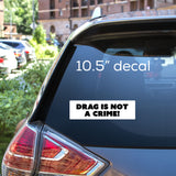 Generic - Drag is Not a Crime Bold - Bumper Sticker