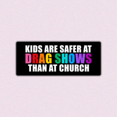 Generic - Kids are Safer at a Drag Show - Bumper Sticker