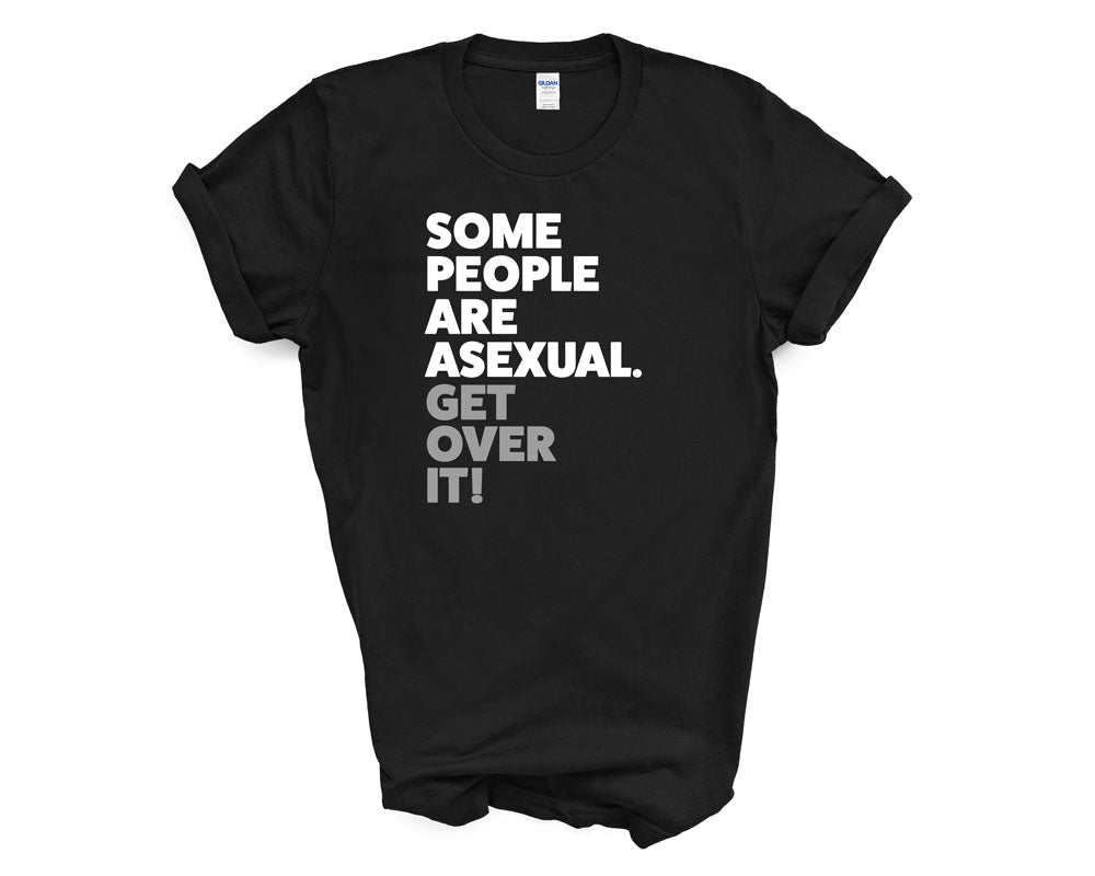 Pride - Some People Are Asexual Get Over it - Shirt