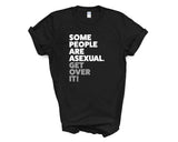 Pride - Some People Are Asexual Get Over it - Shirt