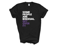 Pride - Some People Are Bisexual Get Over it - Shirt