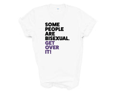 Pride - Some People Are Bisexual Get Over it - Shirt