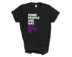 Pride - Some People Are Gay Get Over it - Shirt