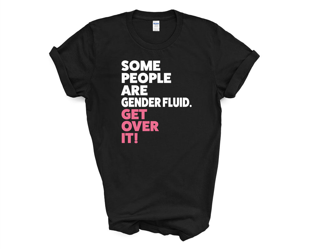 Pride - Some People Are Genderfluid Get Over it - Shirt