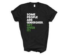 Pride - Some People Are Genderqueer Get Over it - Shirt