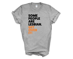 Pride - Some People Are Lesbian Get Over it - Shirt