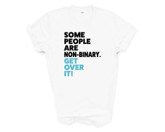 Pride - Some People Are Non-Binary Get Over it - Shirt