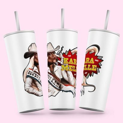Kara Melle - Kowboy Kara Skinny Tumbler