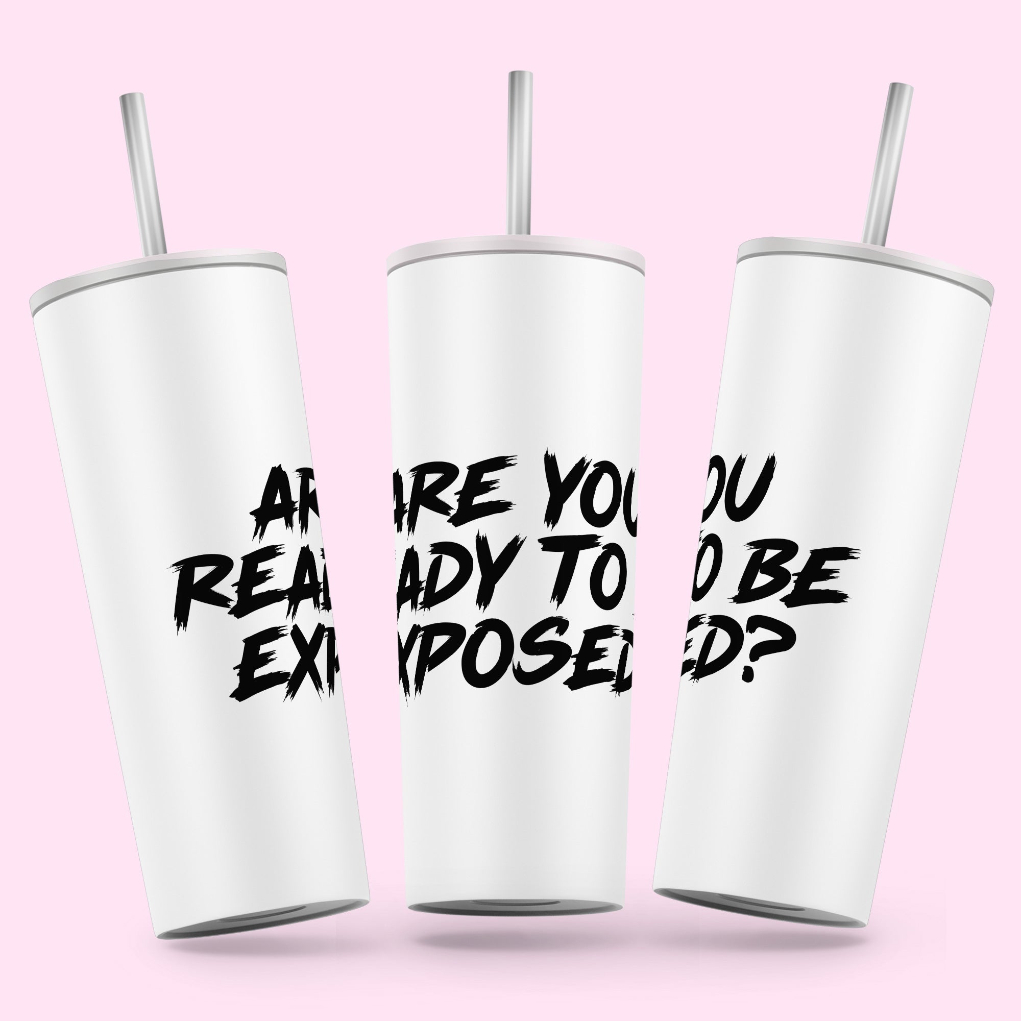 Miss Exposé Daniels - Exposed Skinny Tumbler