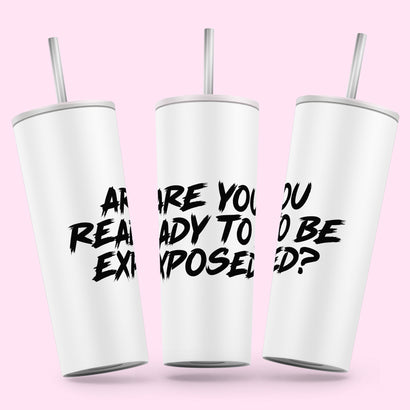 Miss Exposé Daniels - Exposed Skinny Tumbler