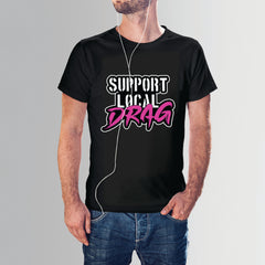 Generic - Support Local Drag Shirt