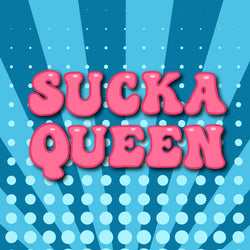 Sucka Queen