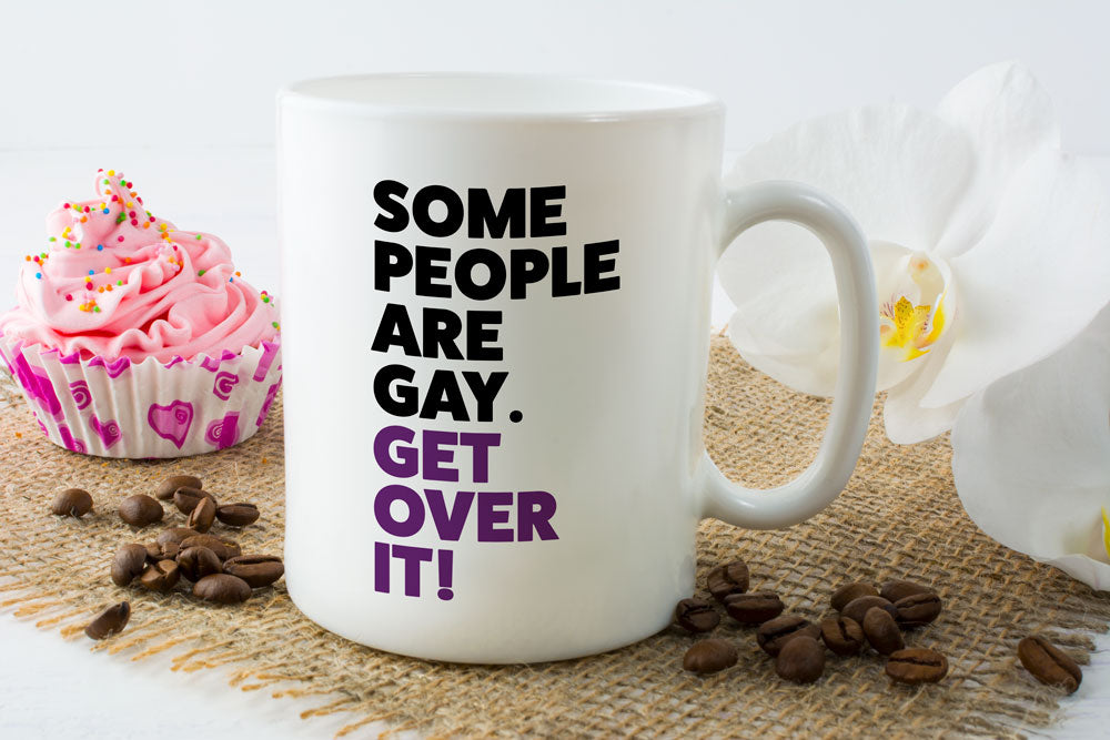 Some People are Gay, Get Over It Mug