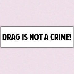 Generic - Drag is Not a Crime - Bumper Sticker