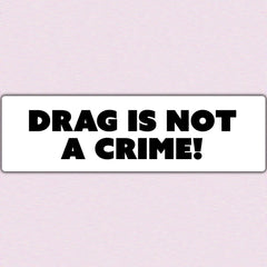 Generic - Drag is Not a Crime Bold - Bumper Sticker