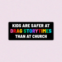 Generic - Kids are Safer at a Drag Storytime - Bumper Sticker