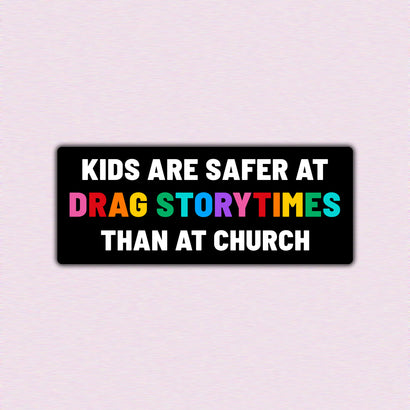 Generic - Kids are Safer at a Drag Storytime - Bumper Sticker