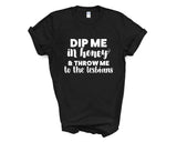 Pride - Dip Me in Honey and Throw Me to the Lesbians - Shirt