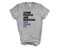 Pride - Some People Are Bisexual Get Over it - Shirt