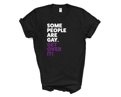 Pride - Some People Are Gay Get Over it - Shirt