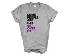 Pride - Some People Are Gay Get Over it - Shirt