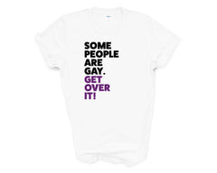 Pride - Some People Are Gay Get Over it - Shirt