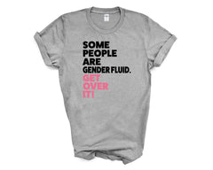 Pride - Some People Are Genderfluid Get Over it - Shirt