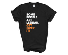 Pride - Some People Are Lesbian Get Over it - Shirt