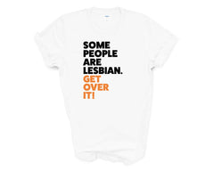 Pride - Some People Are Lesbian Get Over it - Shirt