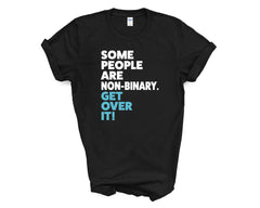 Pride - Some People Are Non-Binary Get Over it - Shirt