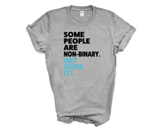 Pride - Some People Are Non-Binary Get Over it - Shirt