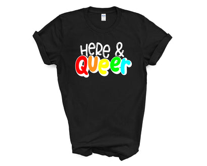 Pride - Here and Queer - Shirt