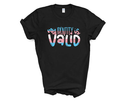 Pride - My Identity is VALID - Trans Shirt