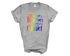 Pride - No One Deserves to Live in a Closet - Shirt