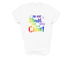 Pride - No One Should Live in a Closet - Shirt