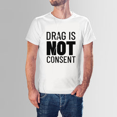 Generic - Drag is NOT Consent Shirt